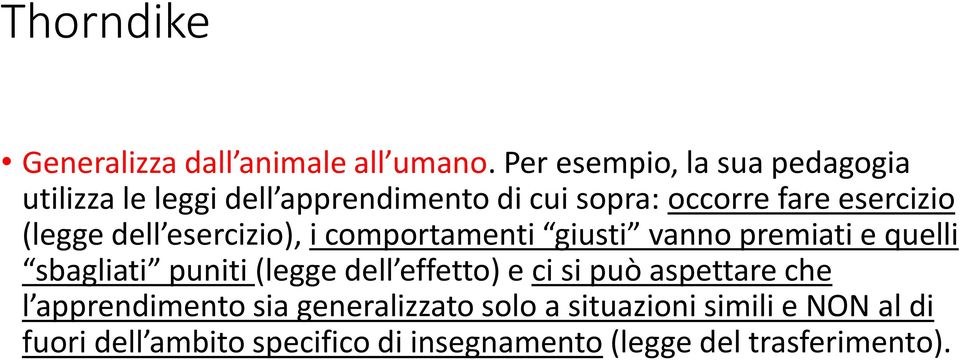 (legge dell esercizio), i comportamenti giusti vanno premiati e quelli sbagliati puniti (legge dell