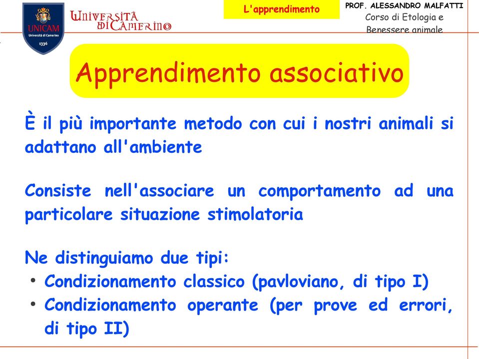 particolare situazione stimolatoria Ne distinguiamo due tipi: Condizionamento