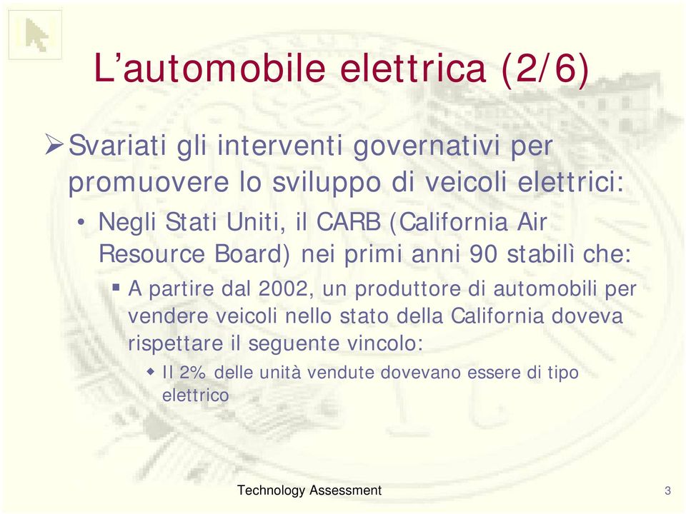 stabilì che: A partire dal 2002, un produttore di automobili per vendere veicoli nello stato della