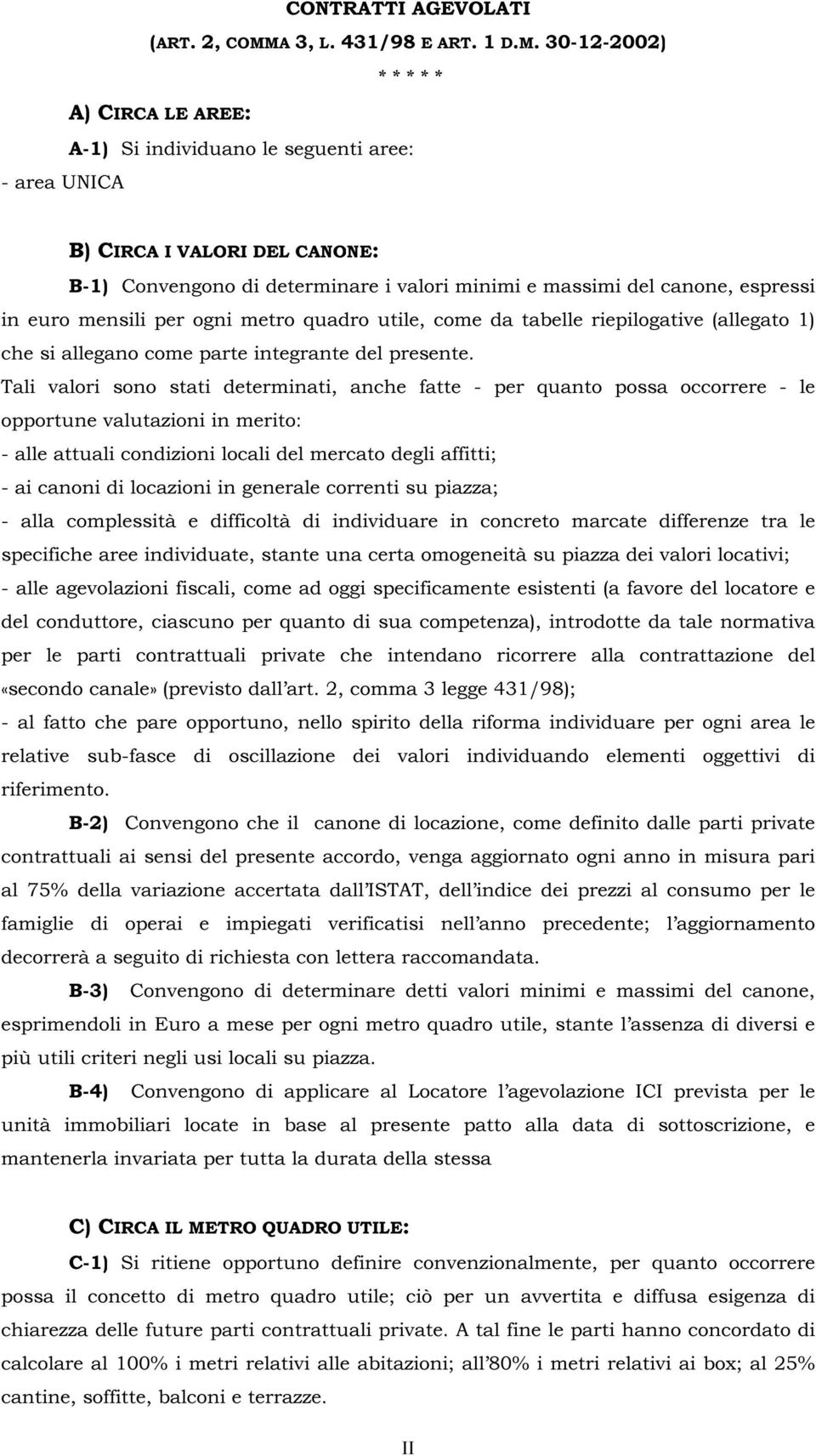 30-12-2002) * * * * * A) IRA E AREE: A-1) Si individuano le seguenti aree: - area UNIA B) IRA I VAORI DE ANONE: B-1) onvengono di determinare i valori minimi e massimi del canone, espressi in euro