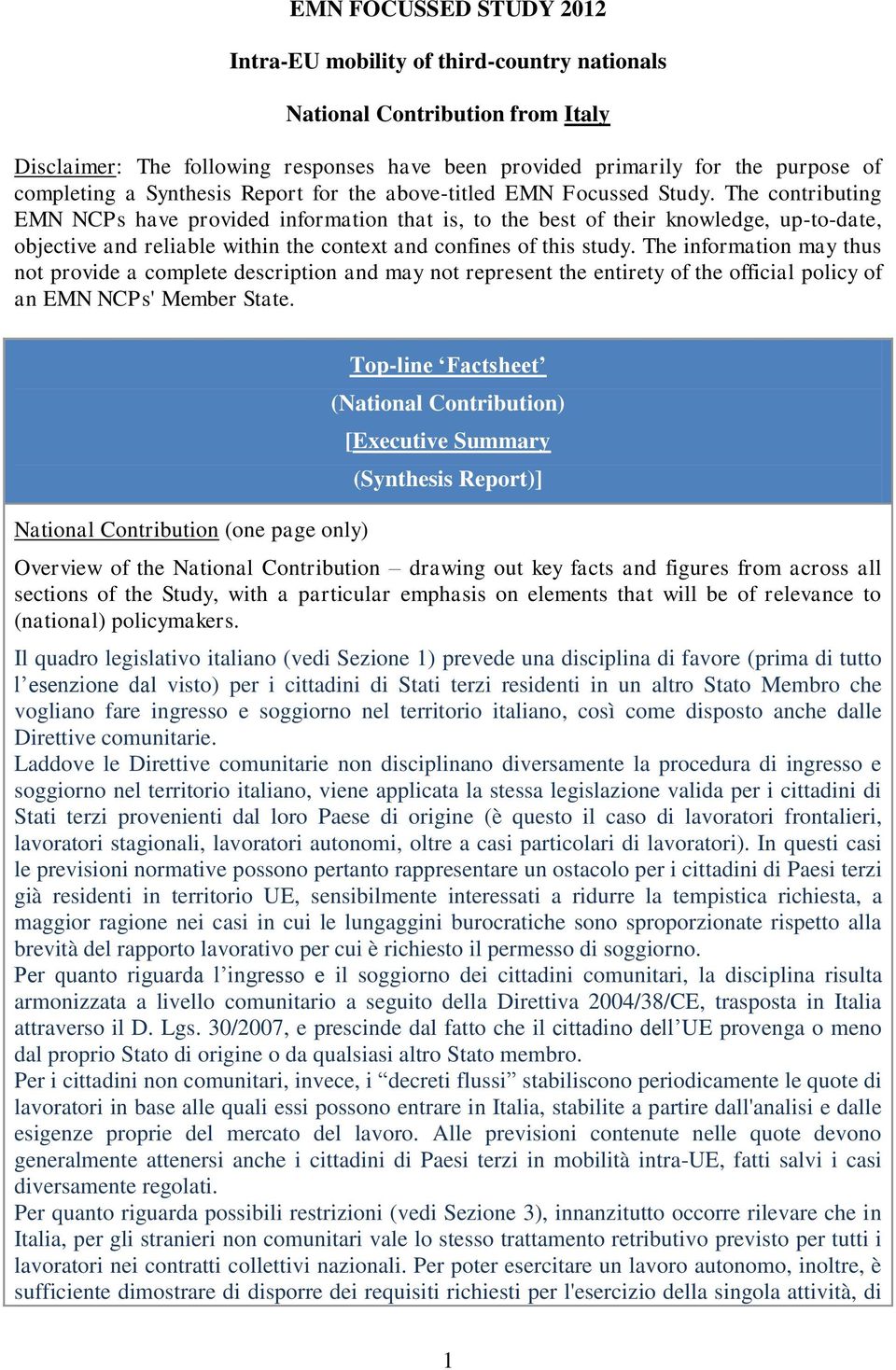 The contributing EMN NCPs have provided information that is, to the best of their knowledge, up-to-date, objective and reliable within the context and confines of this study.