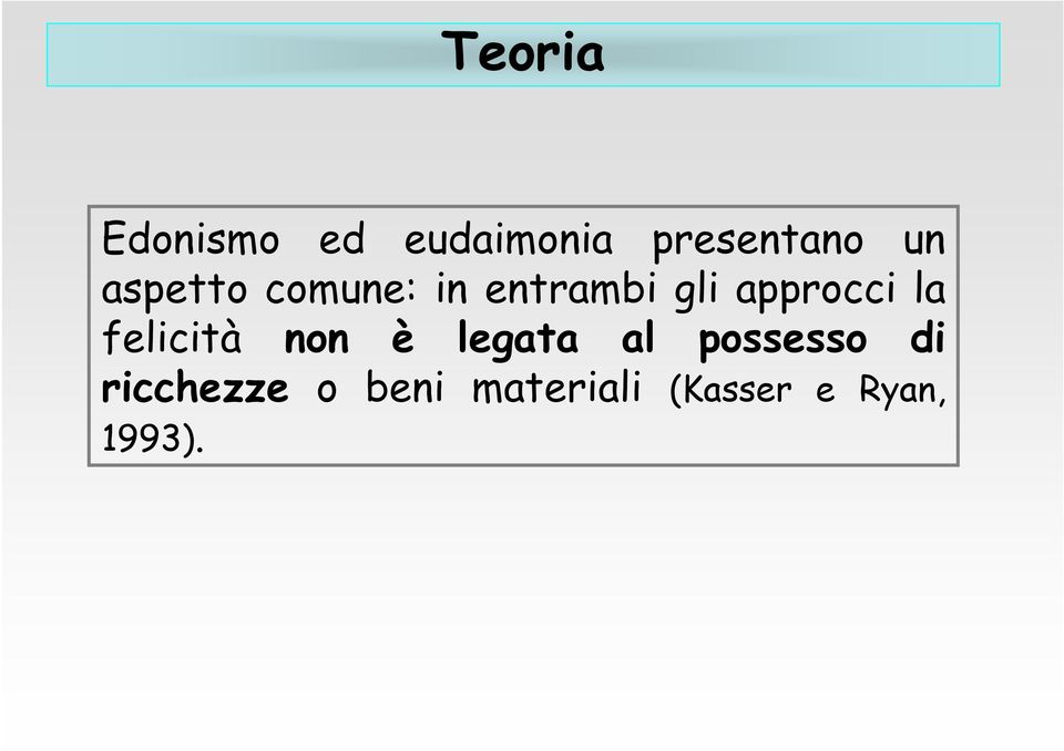 felicità non è legata al possesso di