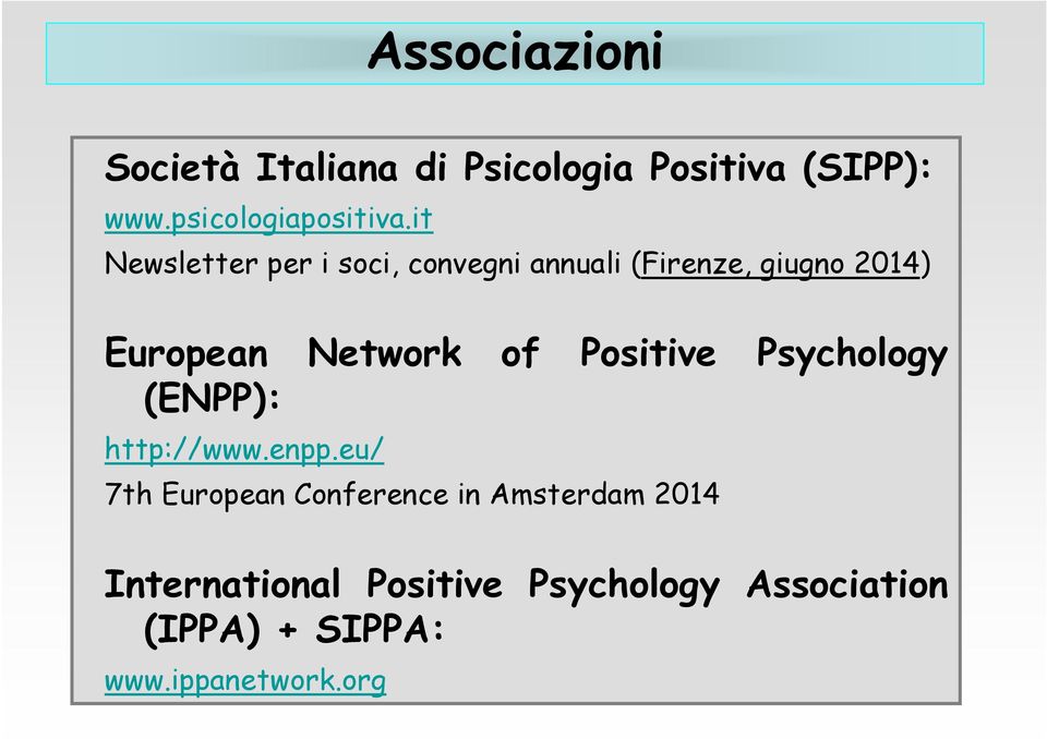 Positive Psychology (ENPP): http://www.enpp.