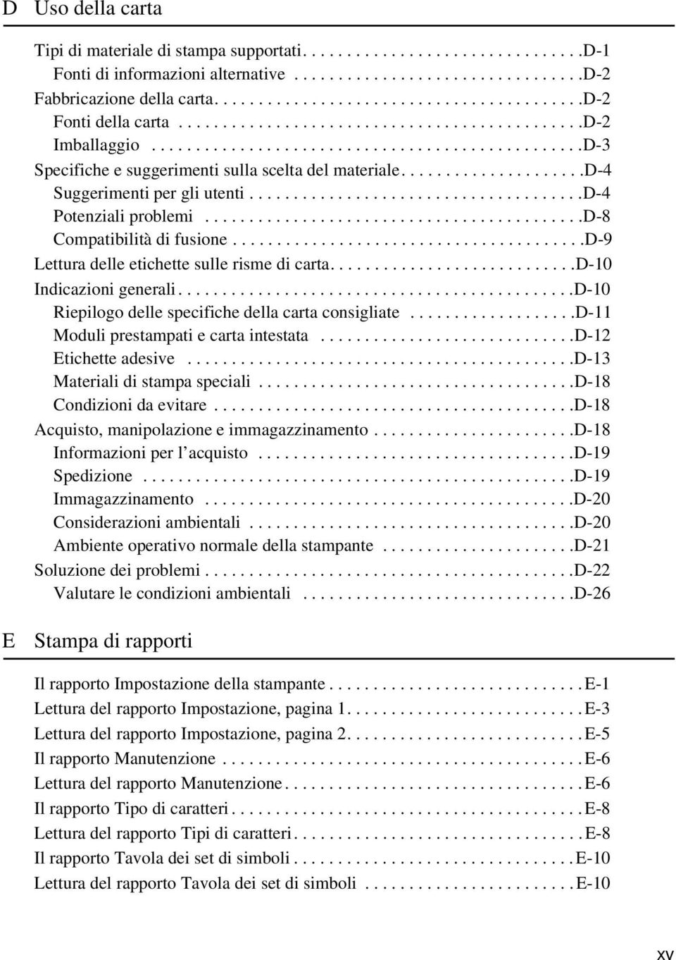 ....................d-4 Suggerimenti per gli utenti......................................d-4 Potenziali problemi...........................................d-8 Compatibilità di fusione.