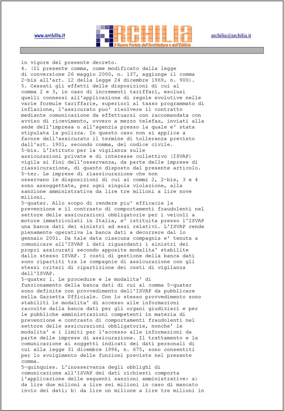 al tasso programmato di inflazione, l'assicurato puo' risolvere il contratto mediante comunicazione da effettuarsi con raccomandata con avviso di ricevimento, ovvero a mezzo telefax, inviati alla