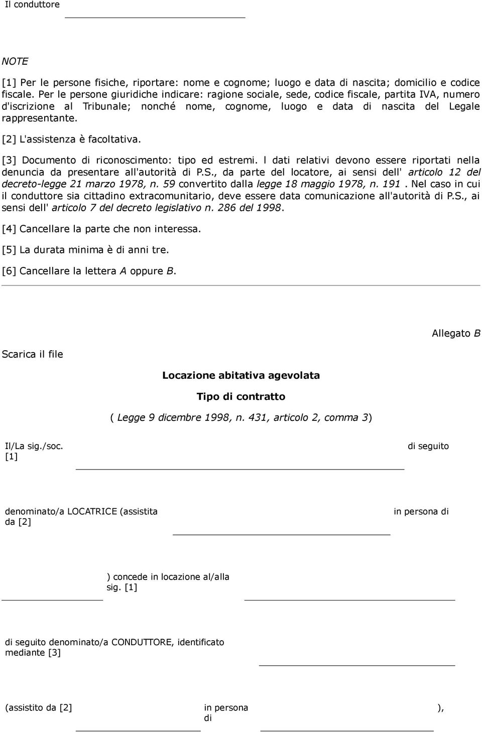 [2] L'assistenza è facoltativa. [3] Documento di riconoscimento: tipo ed estremi. l dati relativi devono essere riportati nella denuncia da presentare all'autorità di P.S.