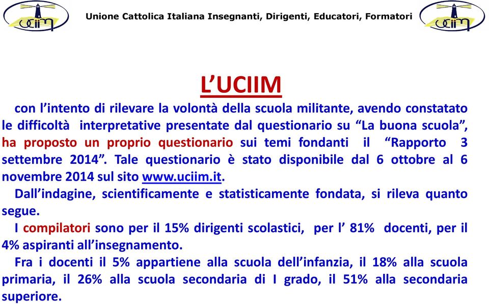 www.uciim.it. Dall indagine, scientificamente e statisticamente fondata, si rileva quanto segue.