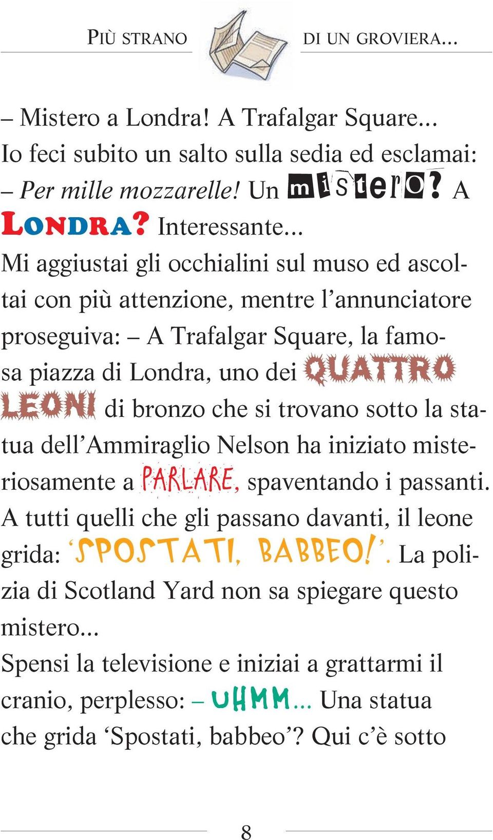 che si trovano sotto la statua dell Ammiraglio Nelson ha iniziato misteriosamente a PARLARE, spaventando i passanti.