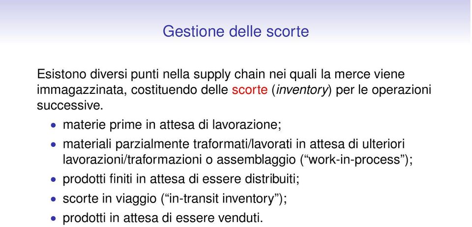 materie prime in attesa di lavorazione; materiali parzialmente traformati/lavorati in attesa di ulteriori