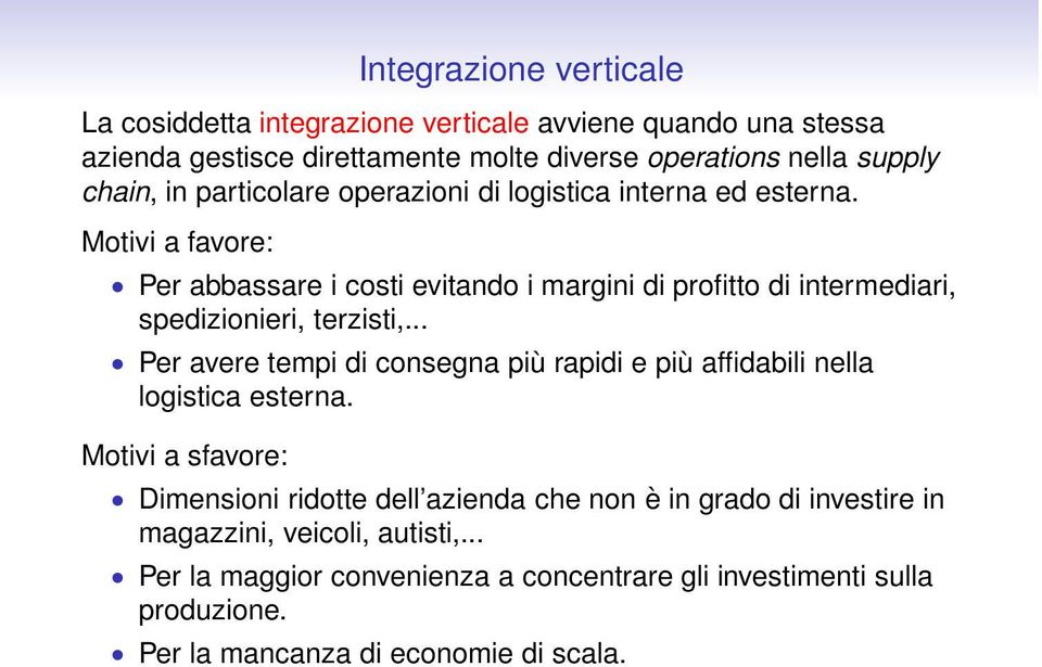 Motivi a favore: Per abbassare i costi evitando i margini di profitto di intermediari, spedizionieri, terzisti,.