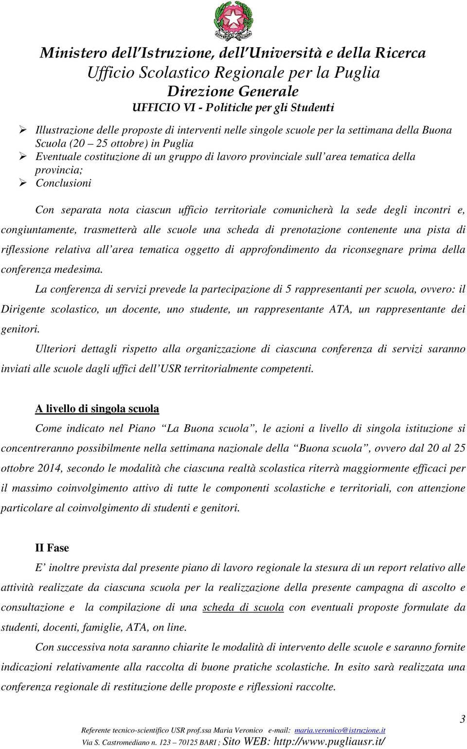 scuole una scheda di prenotazione contenente una pista di riflessione relativa all area tematica oggetto di approfondimento da riconsegnare prima della conferenza medesima.