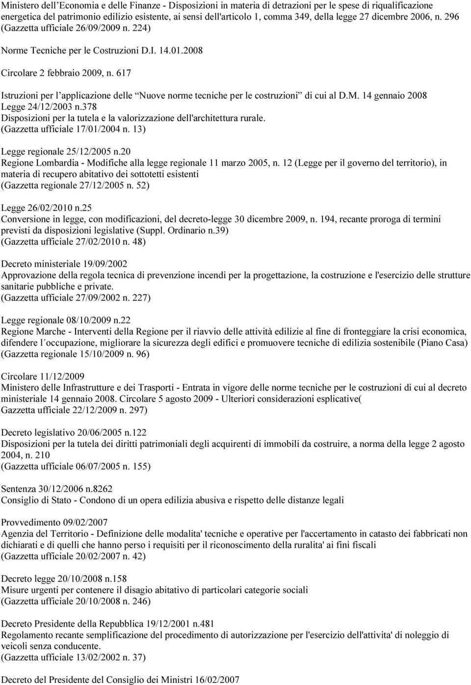 617 Istruzioni per l applicazione delle Nuove norme tecniche per le costruzioni di cui al D.M. 14 gennaio 2008 Legge 24/12/2003 n.