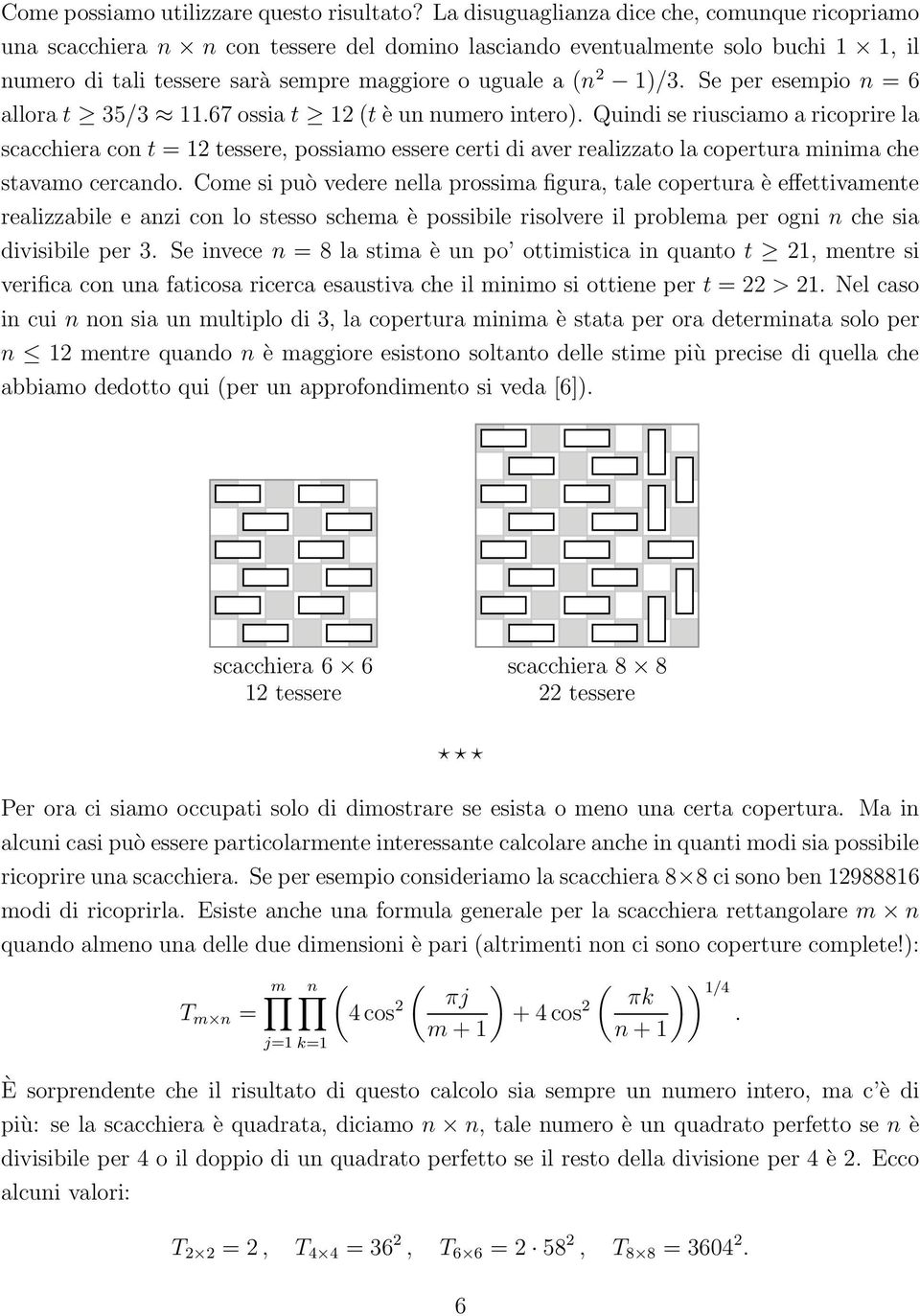 Se per esempio n = 6 allora t 35/3 11.67 ossia t 12 (t è un numero intero).