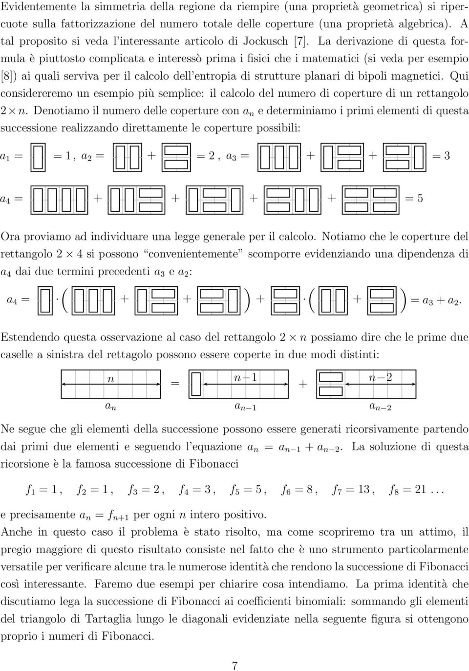 La derivazione di questa formula è piuttosto complicata e interessò prima i fisici che i matematici (si veda per esempio [8]) ai quali serviva per il calcolo dell entropia di strutture planari di