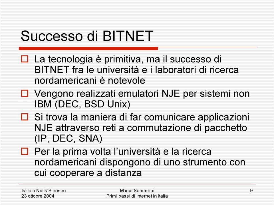 trova la maniera di far comunicare applicazioni NJE attraverso reti a commutazione di pacchetto (IP, DEC,