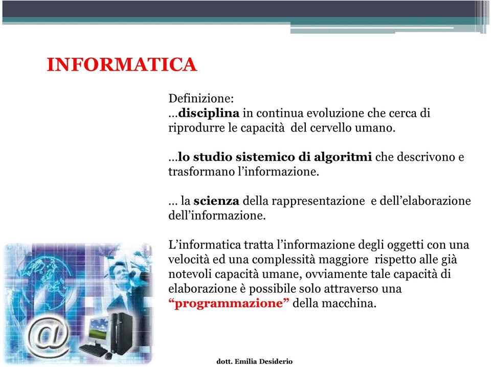 la scienzadella rappresentazione e dell elaborazione dell informazione.