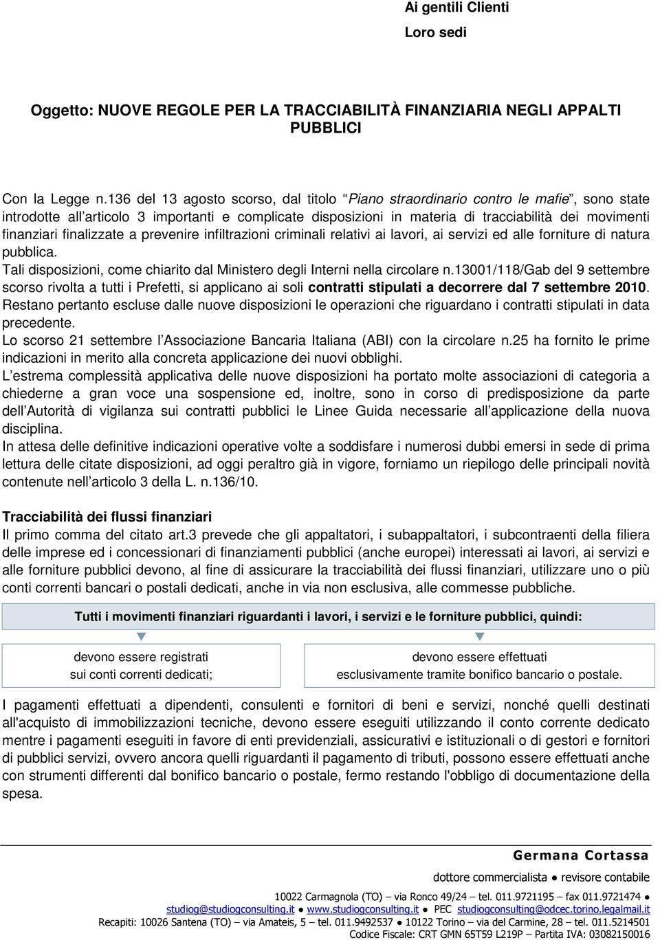 finanziari finalizzate a prevenire infiltrazioni criminali relativi ai lavori, ai servizi ed alle forniture di natura pubblica.