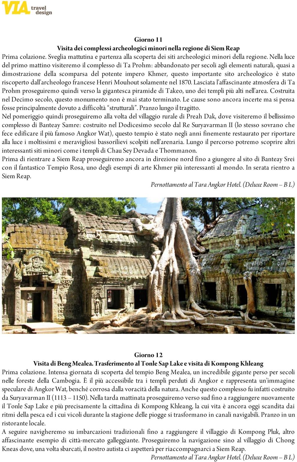 archeologico è stato riscoperto dall archeologo francese Henri Mouhout solamente nel 1870.