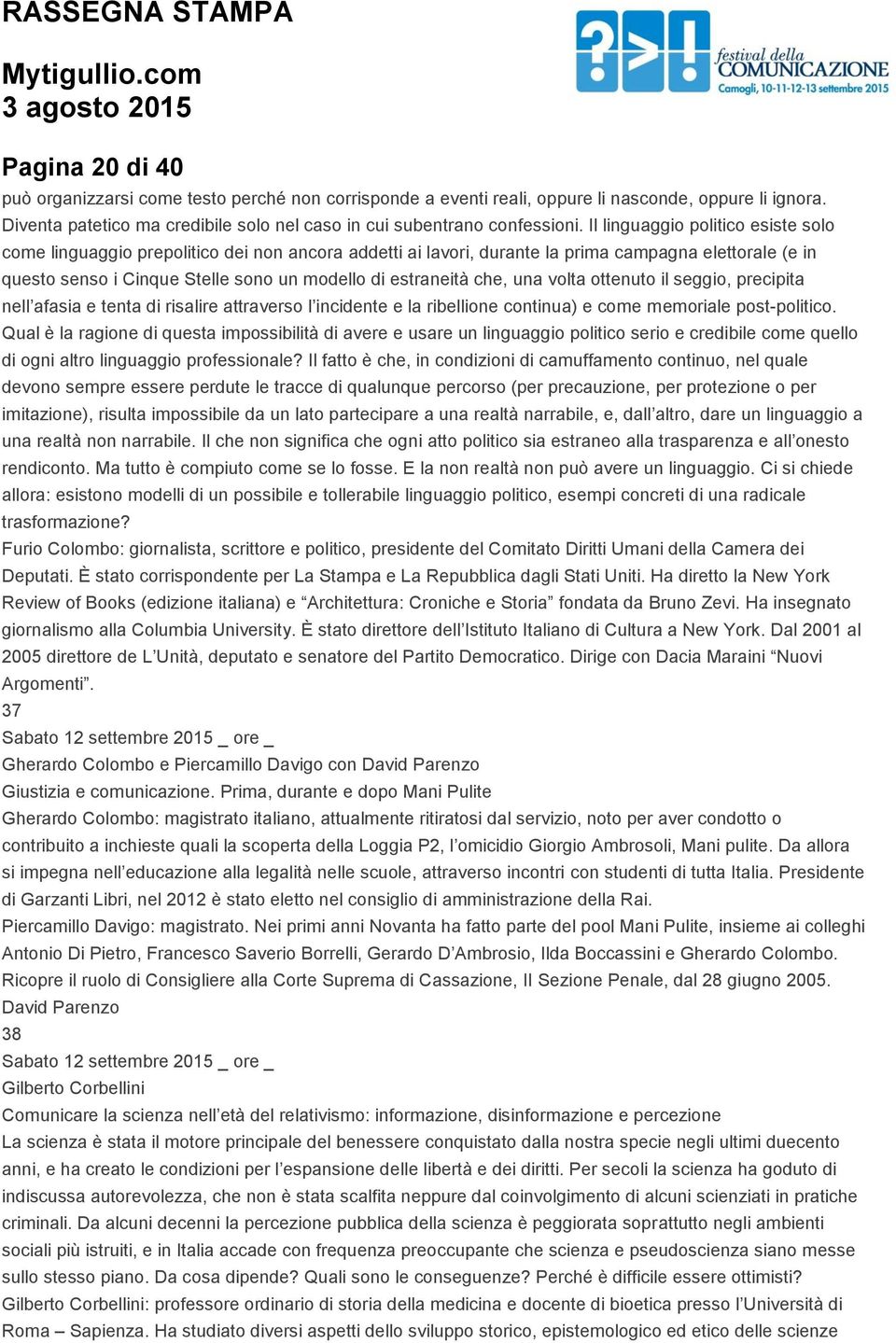 che, una volta ottenuto il seggio, precipita nell afasia e tenta di risalire attraverso l incidente e la ribellione continua) e come memoriale post-politico.