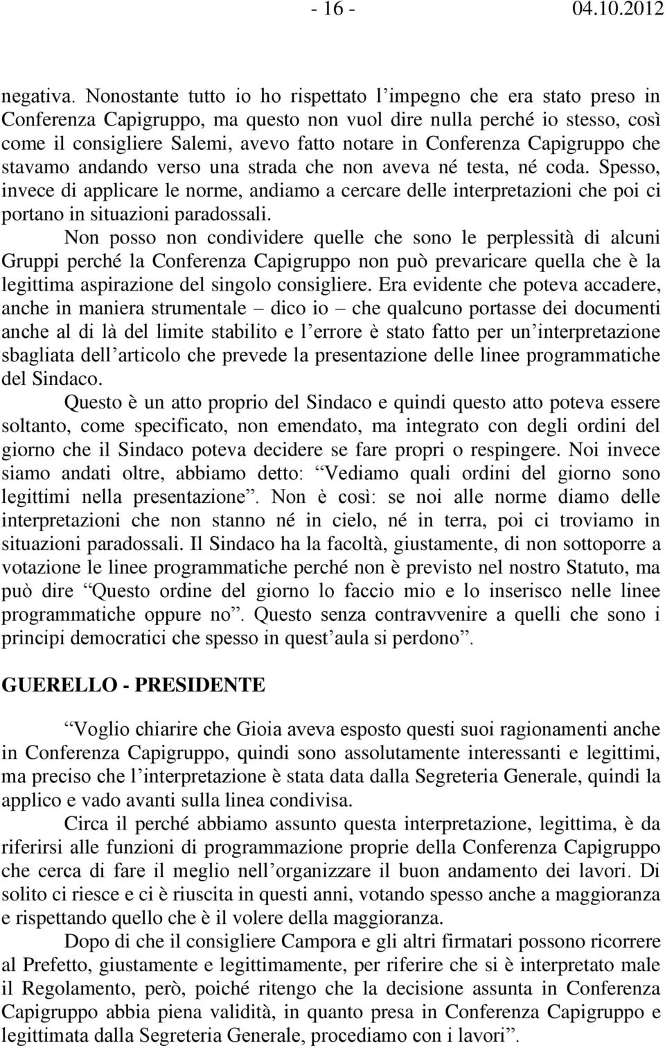 Conferenza Capigruppo che stavamo andando verso una strada che non aveva né testa, né coda.