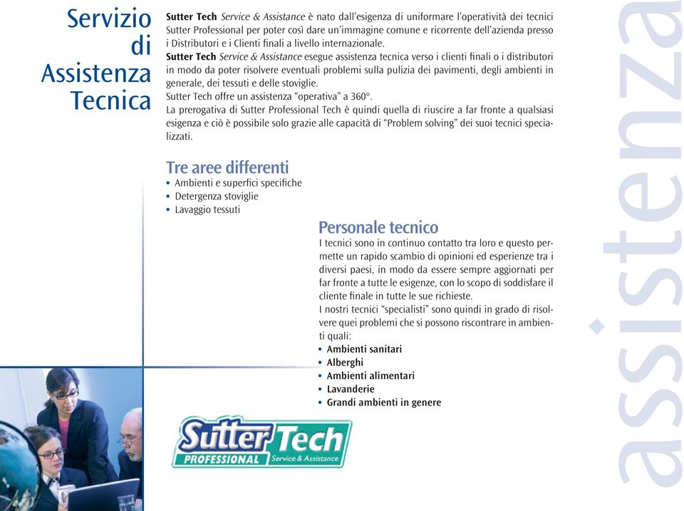 Sutter Tech Service & Assistance esegue assistenza tecnica verso i clienti finali o i distributori in modo da poter risolvere eventuali problemi sulla pulizia dei pavimenti, degli ambienti in