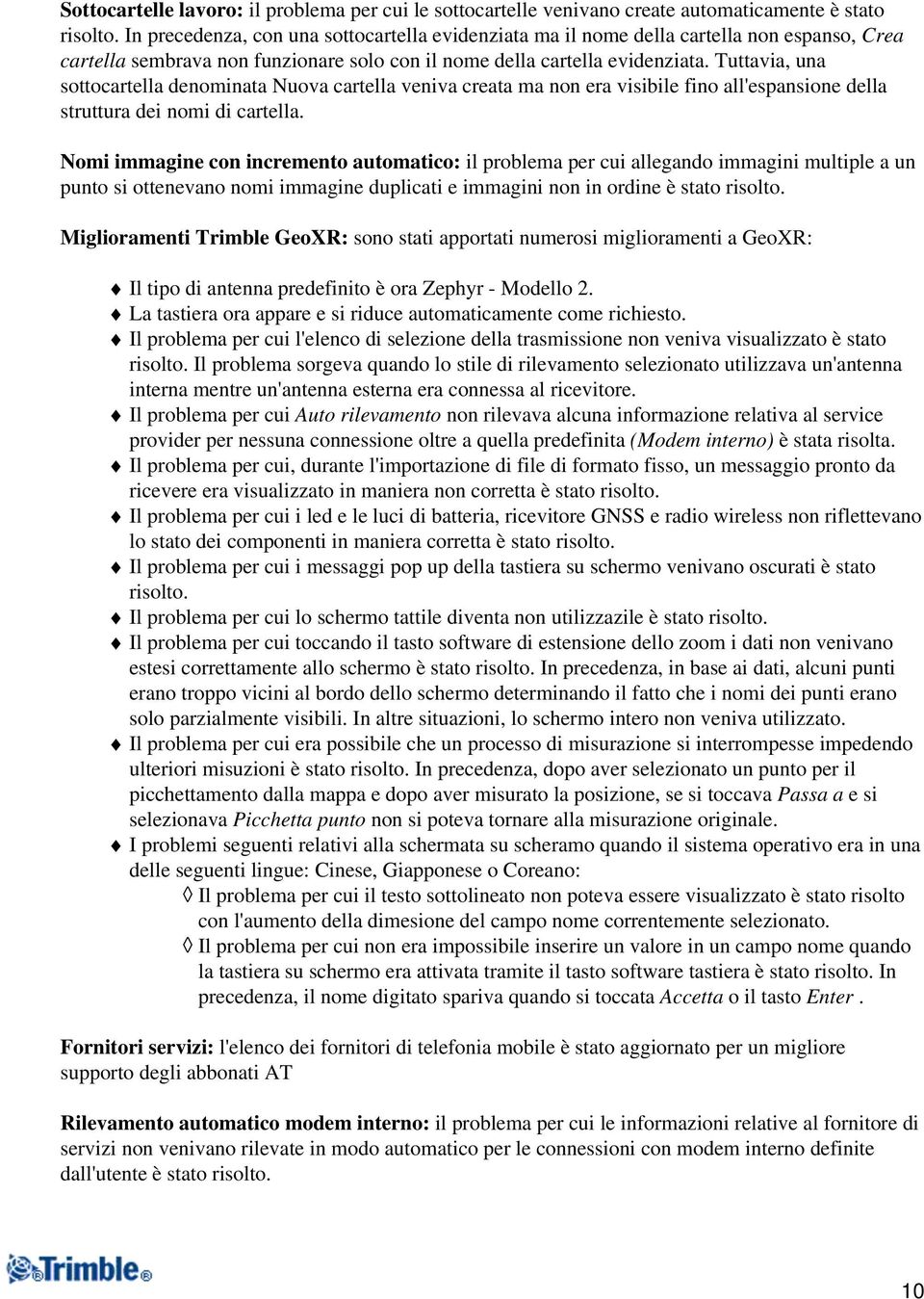 Tuttavia, una sottocartella denominata Nuova cartella veniva creata ma non era visibile fino all'espansione della struttura dei nomi di cartella.