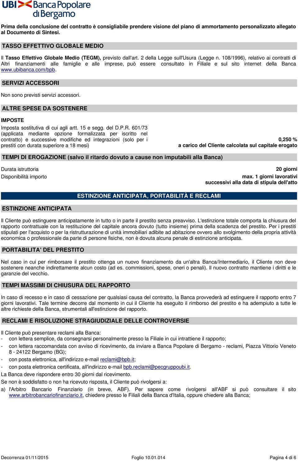 108/1996), relativo ai contratti di Altri finanziamenti alle famiglie e alle imprese, può essere consultato in Filiale e sul sito internet della Banca www.ubibanca.com/bpb.