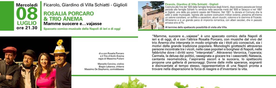 Giglioli Costruita alla fine del 500 dalla famiglia ferrarese degli Arienti, dopo essere passata per breve periodo alla famiglia Schiatti fu venduta nella seconda metà del 600 ai Saracco e nel 1897