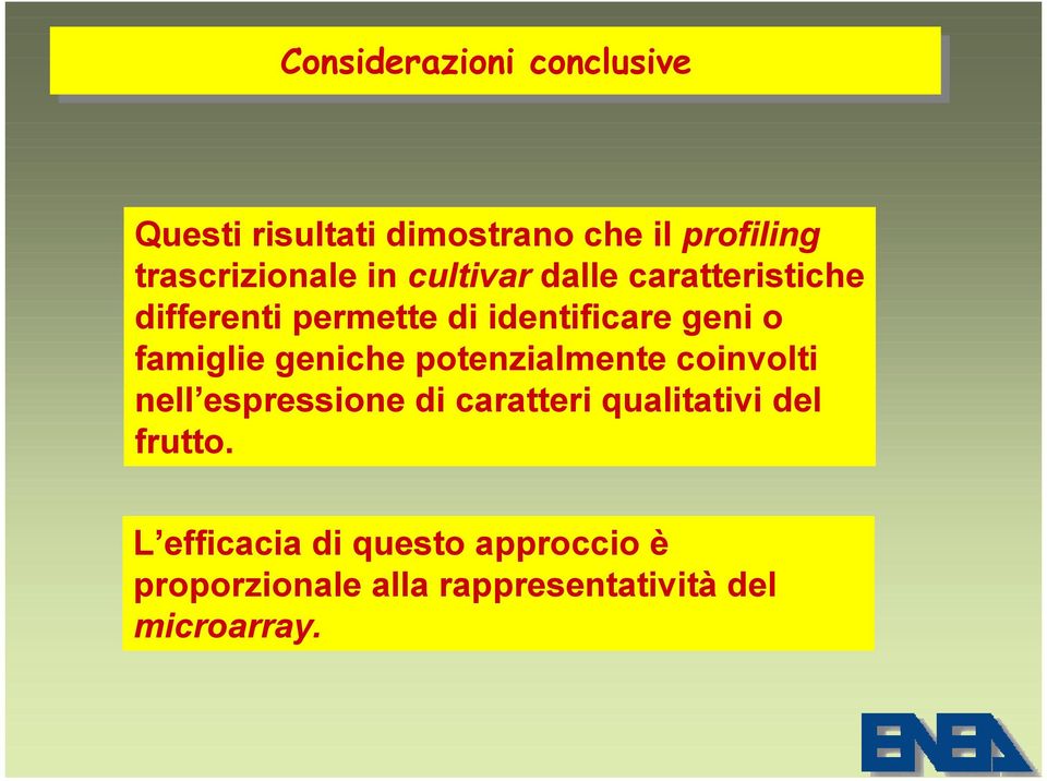 geniche potenzialmente coinvolti nell espressione di caratteri qualitativi del frutto.