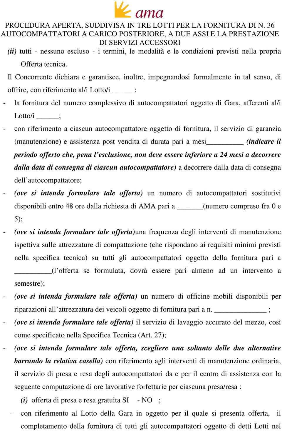 Gara, afferenti al/i Lotto/i ; - con riferimento a ciascun autocompattatore oggetto di fornitura, il servizio di garanzia (manutenzione) e assistenza post vendita di durata pari a mesi (indicare il