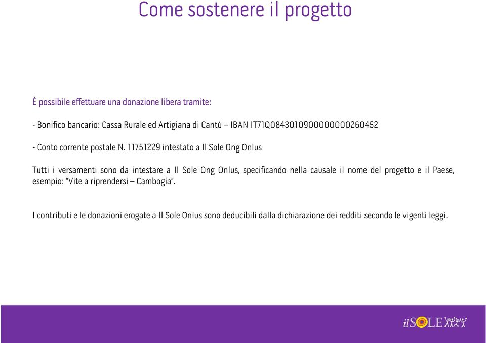 11751229 intestato a Il Sole Ong Onlus Tutti i versamenti sono da intestare a Il Sole Ong Onlus, specificando nella causale il