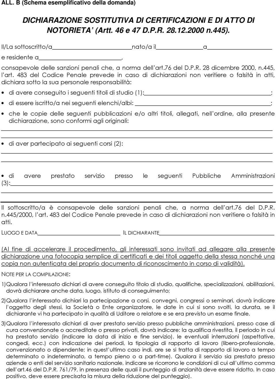 483 del Codice Penale prevede in caso di dichiarazioni non veritiere o falsità in atti, dichiara sotto la sua personale responsabilità: di avere conseguito i seguenti titoli di studio (1): ; di