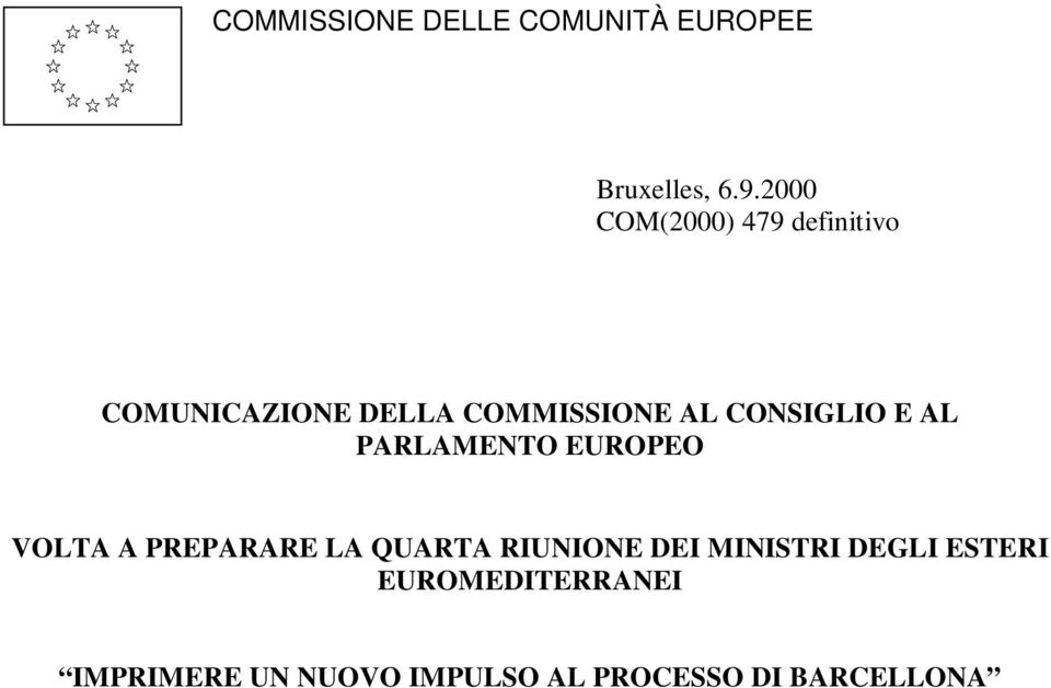 CONSIGLIO E AL PARLAMENTO EUROPEO VOLTA A PREPARARE LA QUARTA RIUNIONE