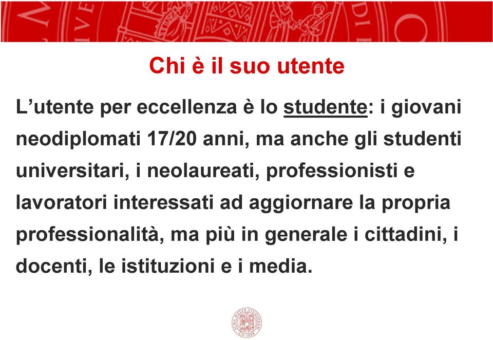 neolaureati, professionisti e lavoratori interessati ad aggiornare la