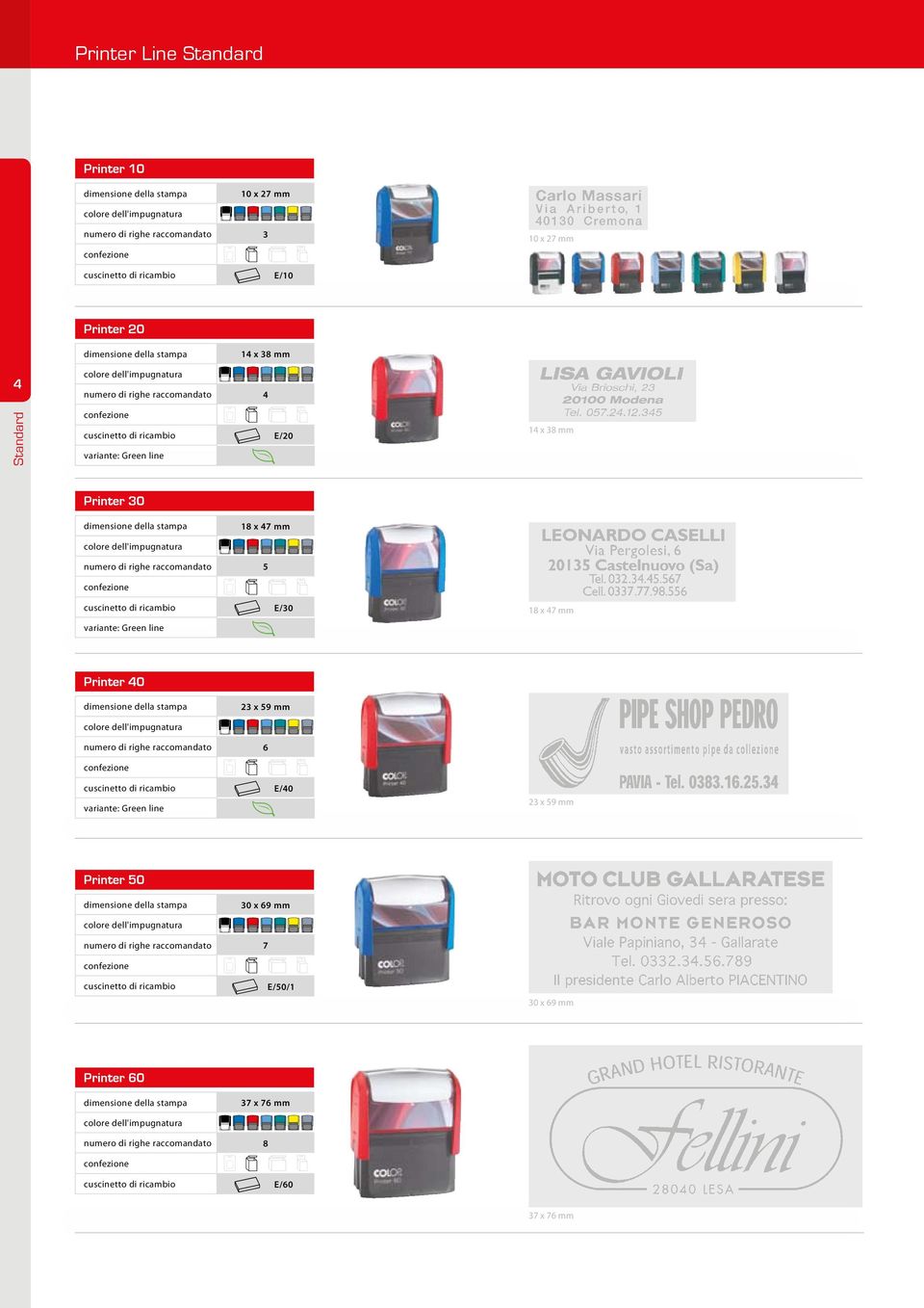 variante: Green line 18 x 47 mm Printer 40 23 x 59 mm numero di righe raccomandato 6 A E/40 variante: Green line 23 x 59 mm