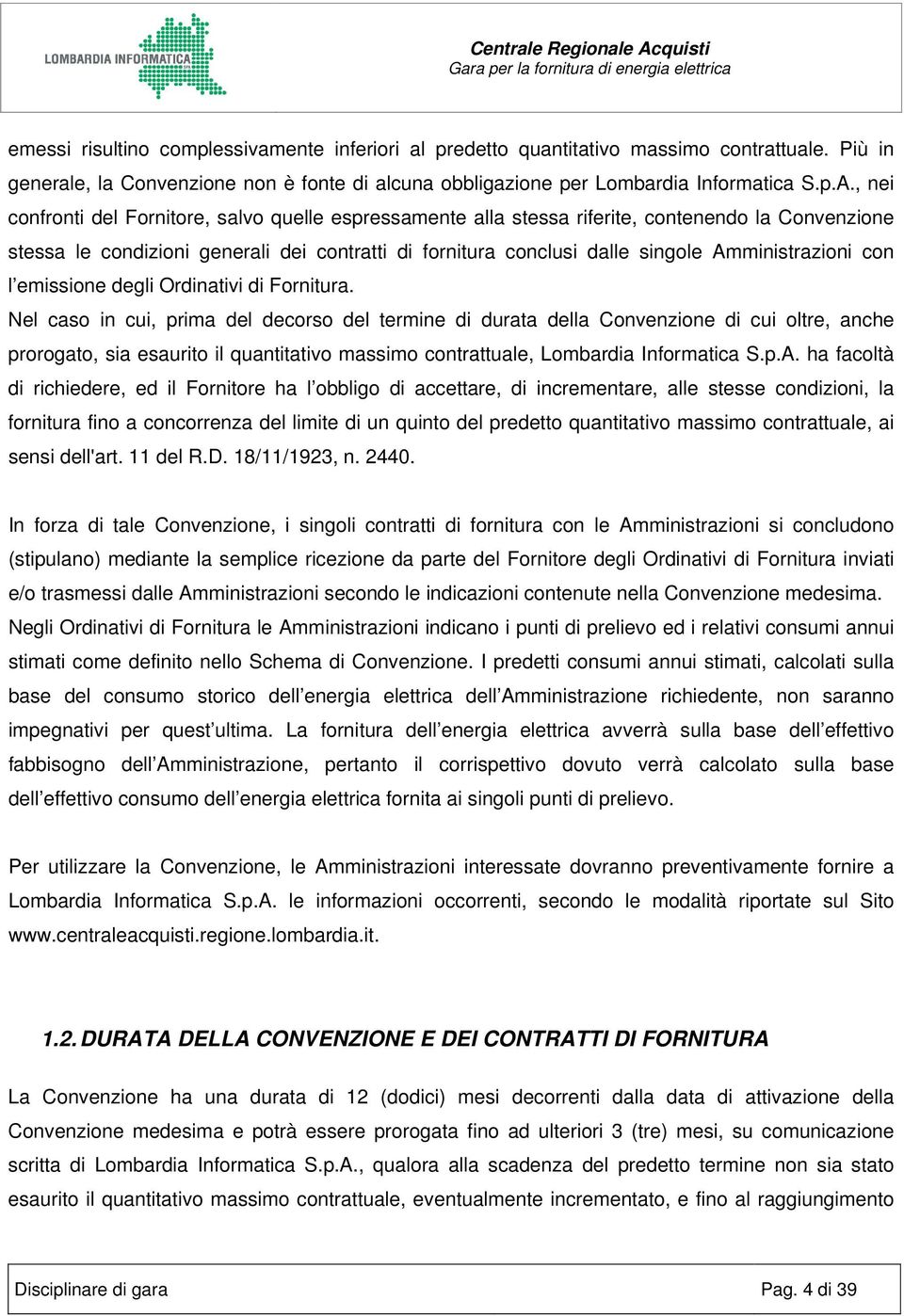 Amministrazioni con l emissione degli Ordinativi di Fornitura.