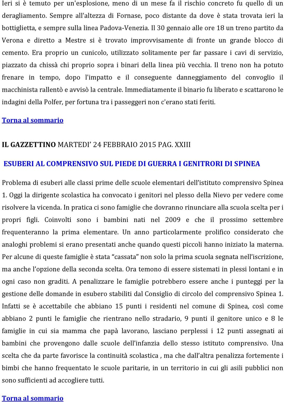 Il 30 gennaio alle ore 18 un treno partito da Verona e diretto a Mestre si è trovato improvvisamente di fronte un grande blocco di cemento.