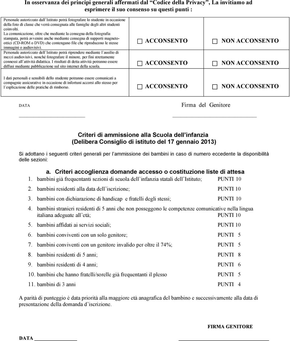 La comunicazione, oltre che mediante la consegna della fotografia stampata, potrà avvenire anche mediante consegna di supporti magnetoottici (CD-ROM o DVD) che contengano file che riproducono le