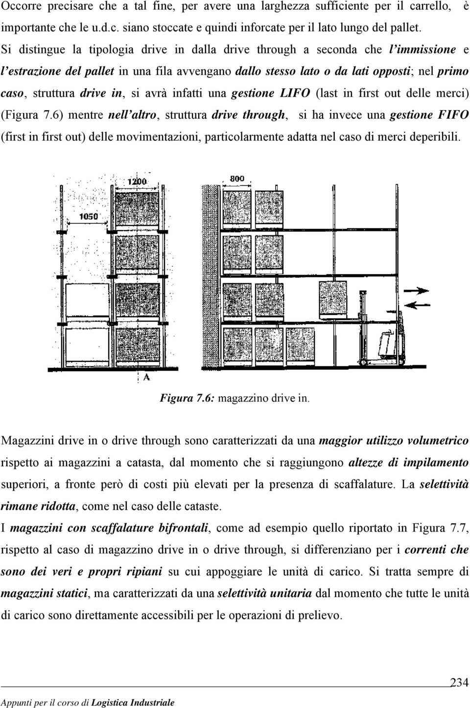 un gestione LIFO (lst in first out delle merci) (Figur 7.