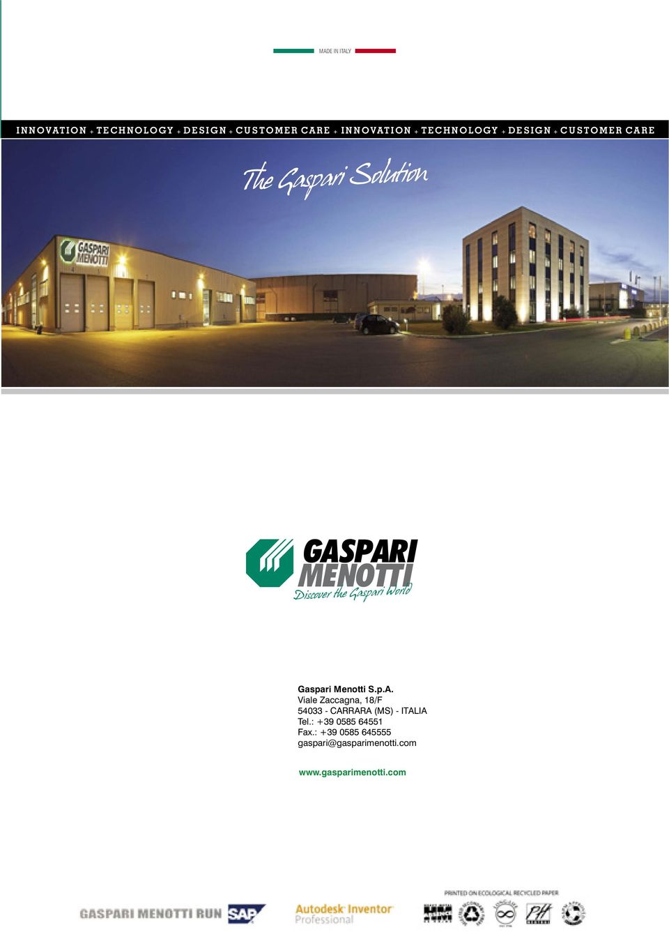 GASPARI MENOTTI Discover the Gaspari World Gaspari Menotti S.p.A. Viale Zaccagna, 18/F 54033 - CARRARA (MS) - ITALIA Tel.