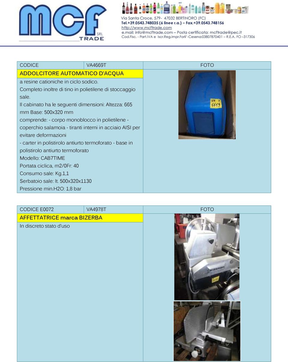 acciaio AISI per evitare deformazioni - carter in polistirolo antiurto termoforato - base in polistirolo antiurto termoforato Modello: CAB7TIME Portata