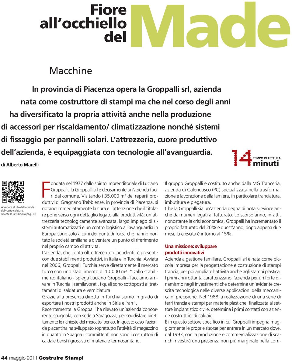 L attrezzeria, cuore produttivo dell azienda, è equipaggiata con tecnologie all avanguardia. di Alberto Marelli TEMPO DI LETTURA: 14minuti Accedete al sito dell azienda dal vostro cellulare.