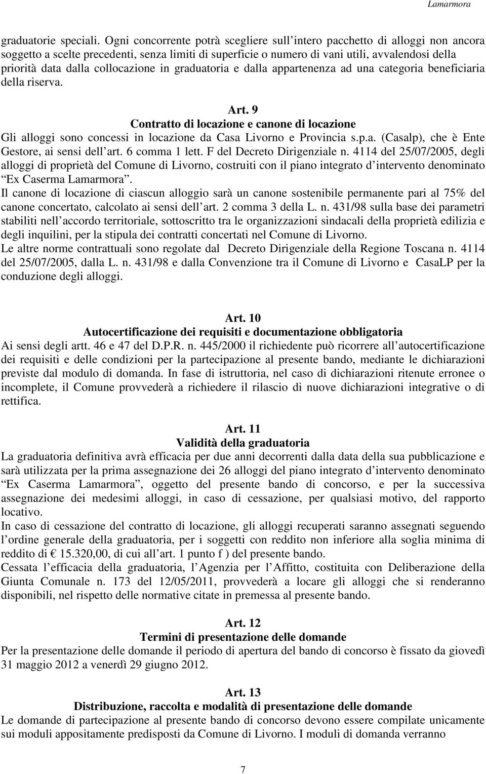 collocazione in graduatoria e dalla appartenenza ad una categoria beneficiaria della riserva. Art.