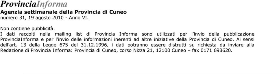 delle informazioni inerenti ad altre iniziative della Provincia di Cuneo. Ai sensi dell art. 13 della Legge 675 del 31.12.