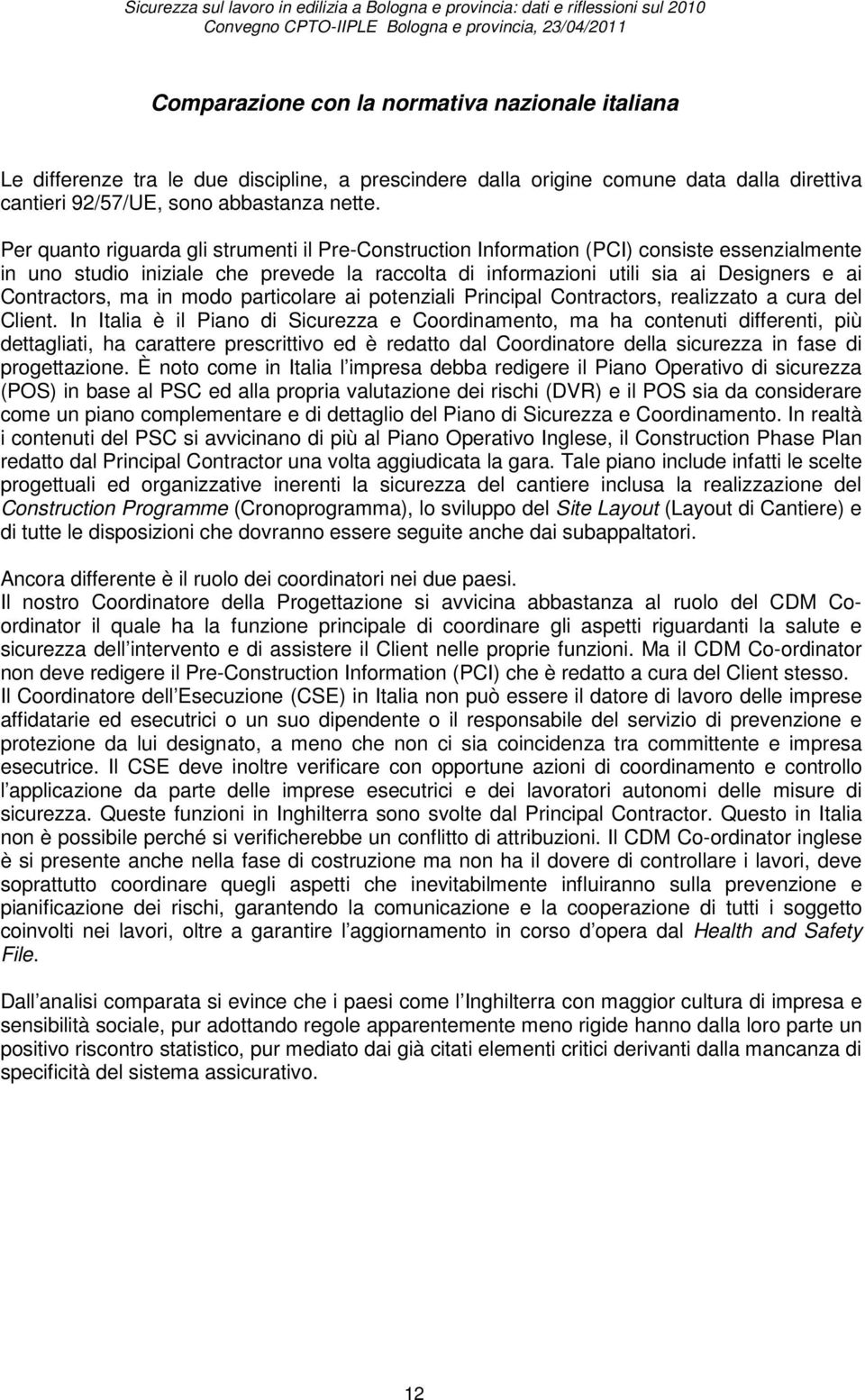 ma in modo particolare ai potenziali Principal Contractors, realizzato a cura del Client.