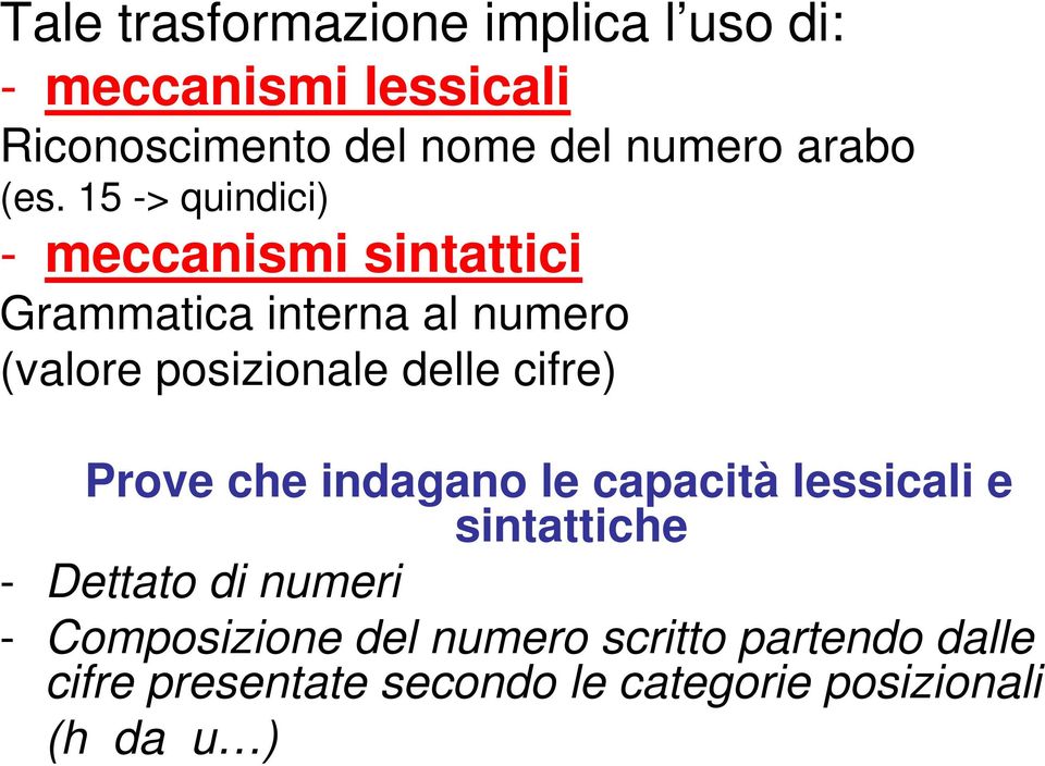 15 -> quindici) - meccanismi sintattici Grammatica interna al numero (valore posizionale delle