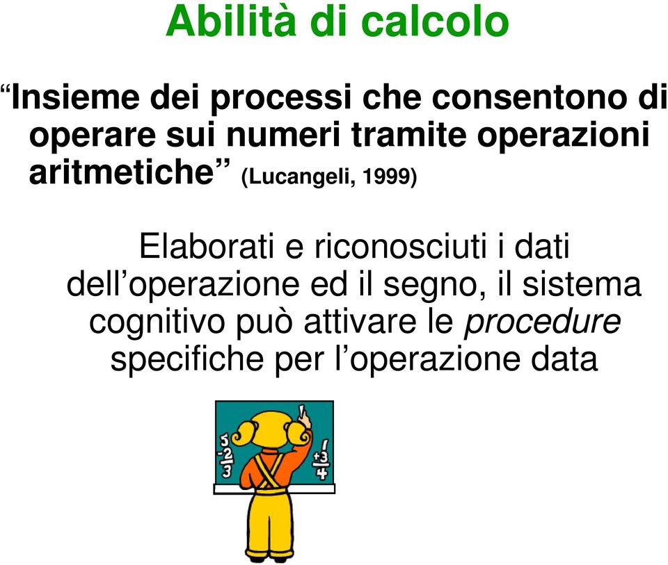 Elaborati e riconosciuti i dati dell operazione ed il segno, il