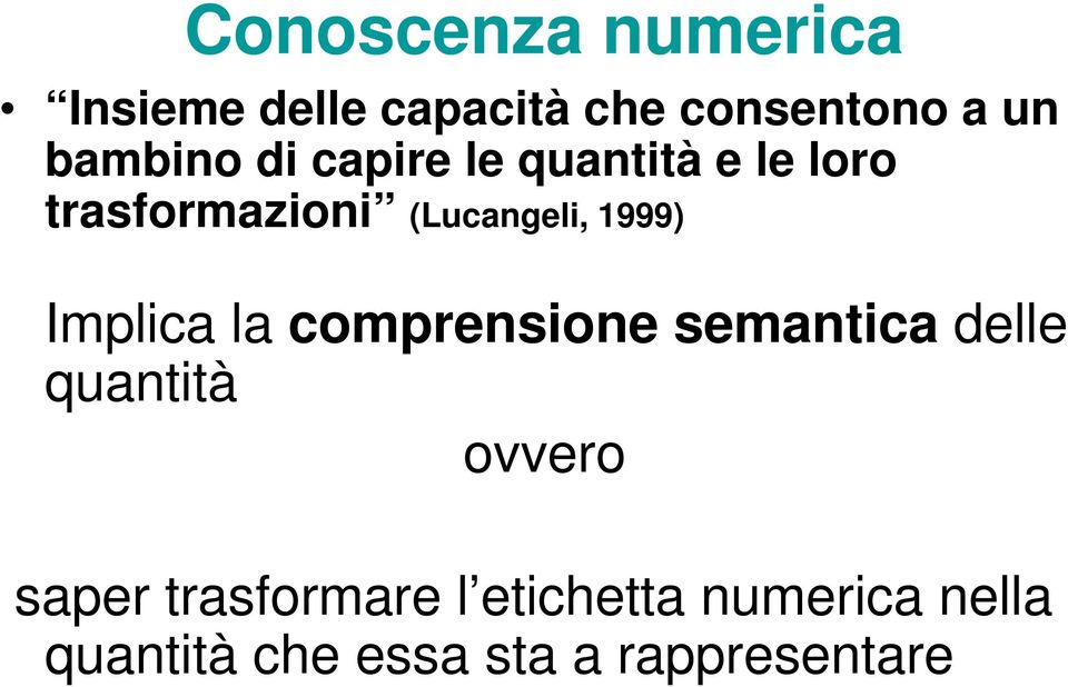 1999) Implica la comprensione semantica delle quantità ovvero saper