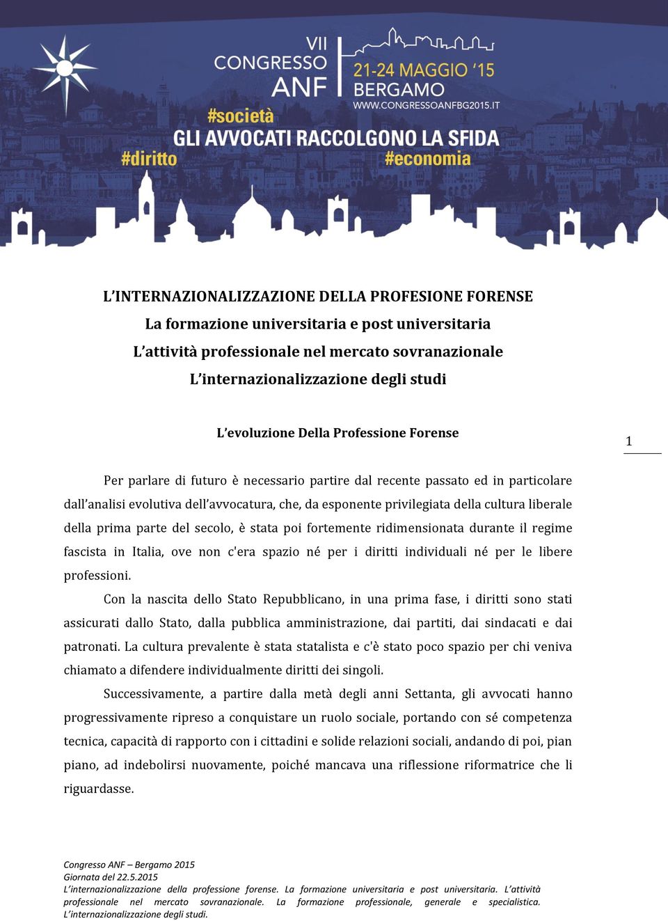 cultura liberale della prima parte del secolo, è stata poi fortemente ridimensionata durante il regime fascista in Italia, ove non c'era spazio né per i diritti individuali né per le libere