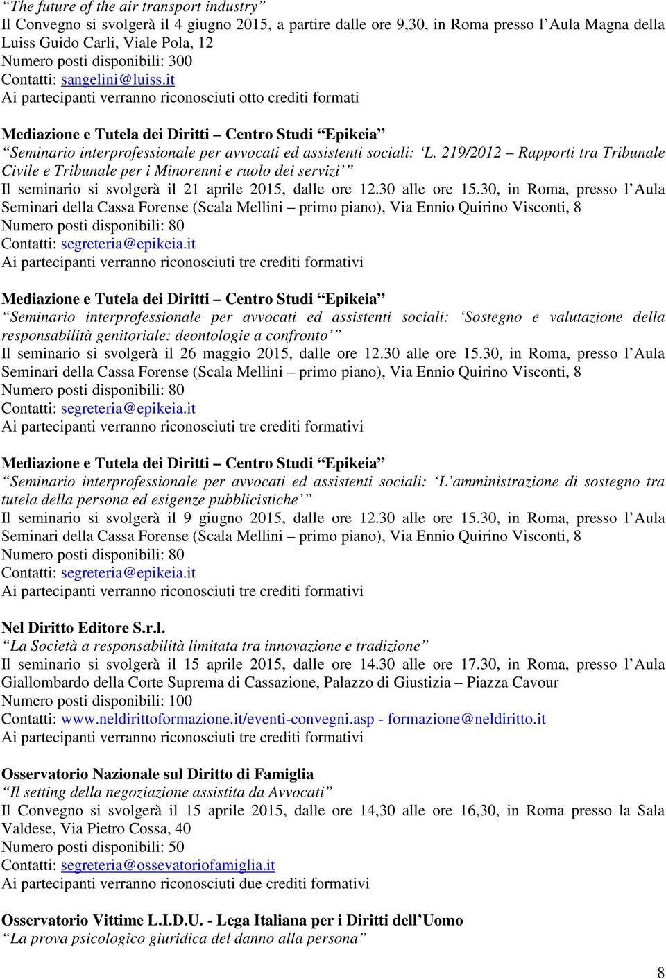 it Ai partecipanti verranno riconosciuti otto crediti formati Mediazione e Tutela dei Diritti Centro Studi Epikeia Seminario interprofessionale per avvocati ed assistenti sociali: L.